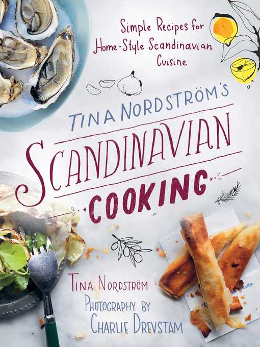 Title details for Tina Nordström's Scandinavian Cooking: Simple Recipes for Home-Style Scandinavian Cuisine by Tina Nordström - Wait list